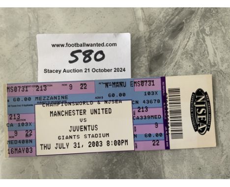 2003 Juventus v Manchester United In USA Football Ticket: From the Giants Stadium on 31 7 2003 in excellent condition.