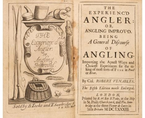 Venables (Robert). The Experienc'd Angler: or, Angling Improv'd. Being a general discourse of angling. Imparting the aptest w