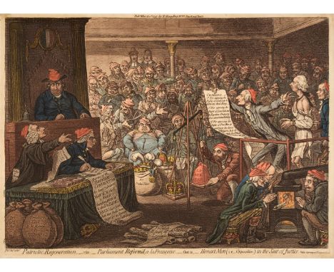 * Gillray (James). Patriotic Regeneration - viz - Parliament Reform'd a la Francoise - that is - Honest Men (ie - opposition)