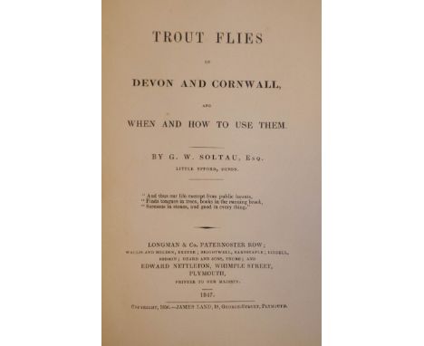 Soltau (G. W.) Trout Flies of Devon and Cornwall and when and how to use them, 1st edition, London: Longman &amp; Co. and oth