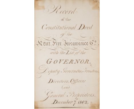 Fire Insurance.- Record of the constitutional deed of the Kent Fire Insurance Co. with the list of the Governor, Deputy Gover