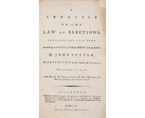 Bribery &amp; Corruption.- Potter (John) A Treatise on the Law of Elections..., only edition, title soiled, modern cloth, Gui