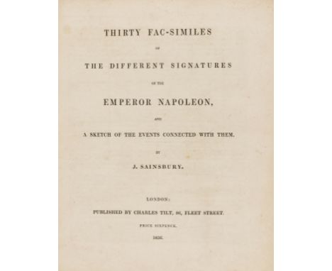NO RESERVE Napoleon.- Sainsbury (J. ) Thirty Fac-Similes of the Different Signatures of the Emperor Napoleon, light spotting,