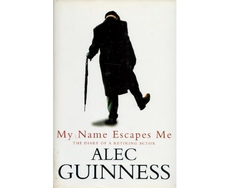 Alec Guinness My Name Escapes Me first edition 1996, signed hardback inscribed to Stephen, in excellent condition. All autogr