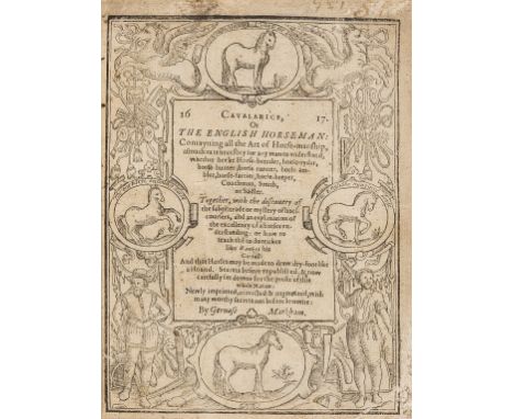 Horses & Horsemanship.- Markham (Gervase) Cavalarice, or The English horseman: contayning all the art of horse-manship, asmuc
