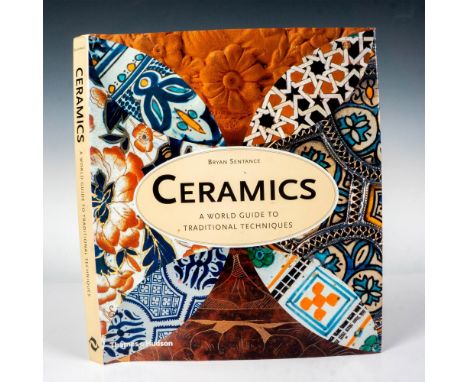 Titled: Ceramics: A World Guide To Traditional Techniques. New York: Thames &amp; Hudson Inc., 2004. Hardcover book with dust