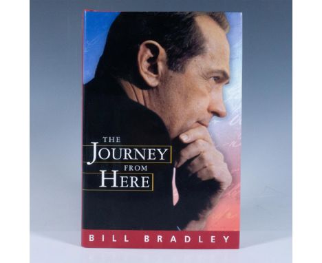 Autographed by Bill Bradley, American politician and former professional basketball player. The Journey From Here, a hardcove