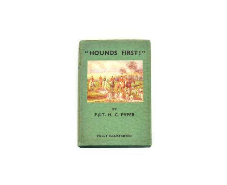 First Edition Book 'Hounds First!' By F./LT. H. C. Pyper Hunting interest book with dark green paper slip cover with central 