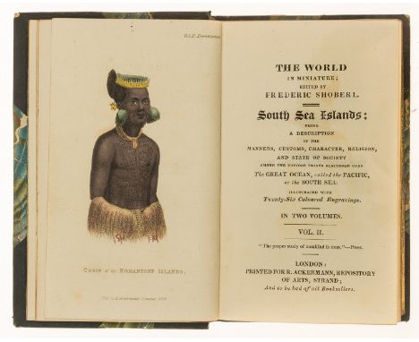Oceania.- Shoberl (Frederic, editor) The World in Miniature; South Sea Islands, 2 vol., hand-coloured frontispieces and 23 ha