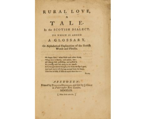 Provincial poetry.- Scottish dialect.- [Douglas (Francis)] Rural love, a tale. In the Scotish dialect. To which is added a gl