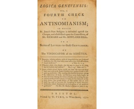 NO RESERVE Bristol printed Methodism.- Fletcher (John) Logica Genevensis: or, a fourth check to Antinomianism; in which St. J