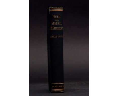 ELLIOTT COUES: HANDBOOK OF FIELD AND GENERAL ORNITHOLOGY - A MANUAL OF THE STRUCTURE AND CLASSIFICATION OF BIRDS WITH INSTRUC