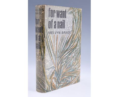 Melvyn Bragg, "For Want of a Nail", Secker &amp; Warburg, 1965, signed first edition in un-clipped dust jacket