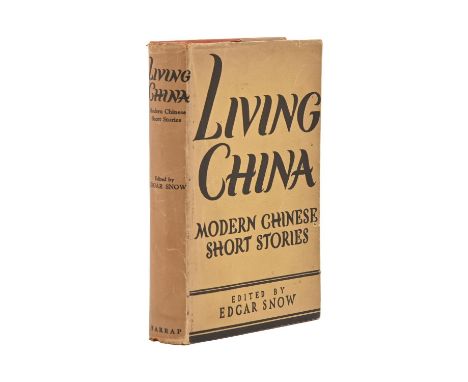 China. Snow (Edgar, editor), Living China: Modern Chinese Short Stories,&nbsp;with an Introduction by the Editor and An Essay