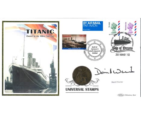 David Warner signed Titanic official Benham Specialist coin cover. Contains a 1912 one penny featuring Edward VII. Europe sta