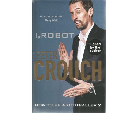 Peter Crouch signed I, Robot hardback book. Signed on inside title page. Good Condition. We combine postage on multiple winni
