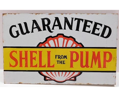 A large double sided enamel sign of motoring interest "Guaranteed Shell from the Pump" 24in wide x 15in high
