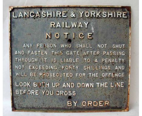 A Lancashire and Yorkshire Railway Notice, cast iron, Shut and Fasten Gate etc., 52cm high by 39cm wide