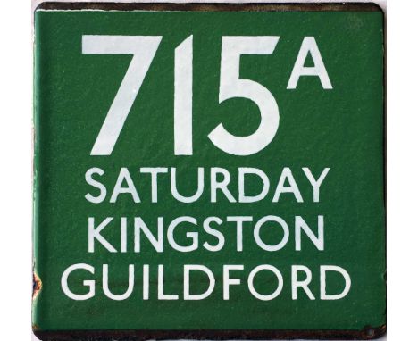 London Transport (London Country) coach stop enamel E-PLATE for Green Line route 715A Saturday Kingston Guildford. In very go