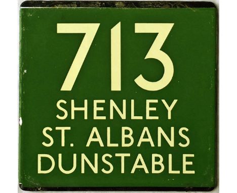 London Transport coach stop enamel E-PLATE for Green Line route 713 destinated Shenley, St Albans, Dunstable. Likely to have 