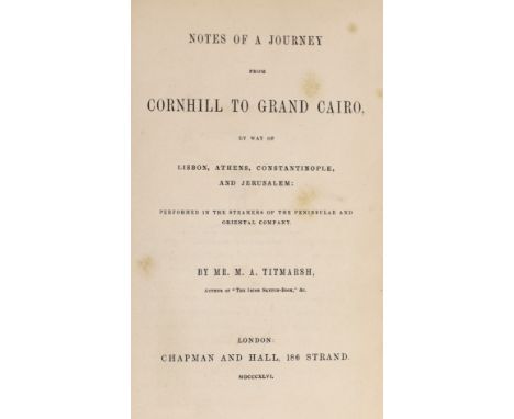 ° ° (Thackeray, William Makepeace) Notes of a Journey from Cornhill to Grand Cairo.... By Mr. M. A. Titmarsh. First Edition. 