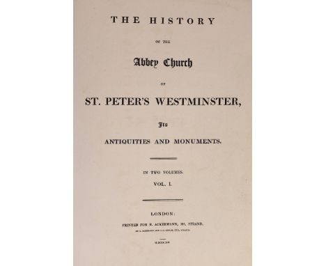 ° ° Ackermann, Rudolph - London - The History of the Abbey Church of St. Peter’s, Westminster…1st edition, 2 vols in 1, 4to, 