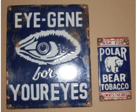 Two single sided enamel signs."EYE-GENE- for YOUR EYES". 20cmx26cm."POLAR BEAR TOBACCO" 8cmx16cm 