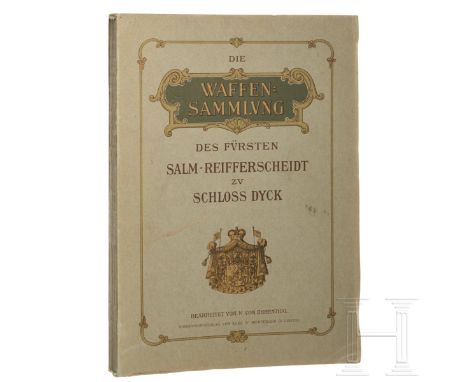   Ehrental, M. von, Die Waffensammlung des Fürsten Salm-Reifferscheidt zu Schloss Dyck, Leipzig, 1906  Umfangreicher Katalog 