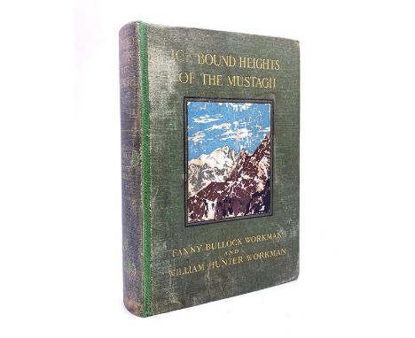 Workman, Fanny Bullock; William Hunter Workman. Ice-Bound Heights of the Mustagh, first edition, London: Constable, 1908. Ill