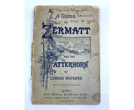 Whymper, Edward. A Guide to Zermatt and the Matterhorn, 12th edition, signed by the author, 'Edward Whymper, Zermatt, Sept. 8