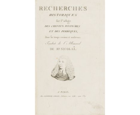 NO RESERVE Wigs.- Nicolaï (Friedrich) Recherches Historiques sur l'Usage des Cheveux Postiches et des Perruques, first editio