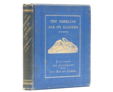 Switzerland.- George (H.B.) The Oberland and its Glaciers, first edition, half-title, 28 mounted photographs by Ernest Edward