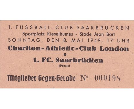 1949 TICKET SAARBRUCKEN - CHARLTON    Ticket issued by FC Saarbrucken for their home friendly v Charlton, 8/5/49, played at S