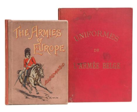 ANON - Uniforms of the Belgian Army : 12 chromo-lithograph plates, cloth, 4to, Kiessling, Brussels, 1893. With - Gleichen, Th