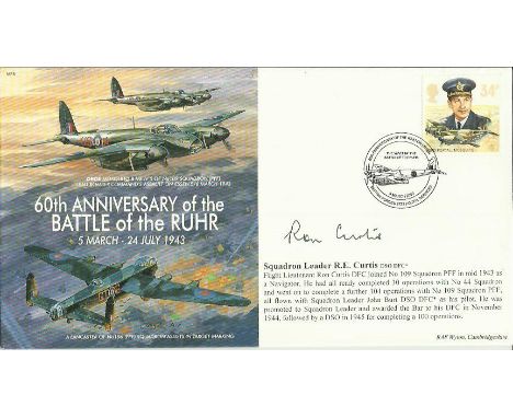 Sqn Ldr R Curtiss DSO DFC* signed 60th ann of The Battle of the Ruhr cover. Flew 30ops in Lancasters with 44 Sqn and 101 ops 