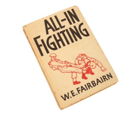 CAPTAIN W.E.FAIRBAIRN: "ALL-IN FIGHTING" with a section on rifles by Captain P.N. Walbrdige, a rare first edition, printed by