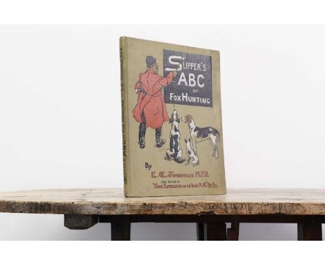 Edith Oe. Somerville,'Slipper's ABC of Fox Hunting'published by Longmans, Green &amp; Co., London, 1903, with colour illustra