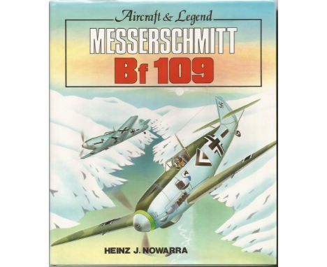 Multi Signed Messerschmitt Bf 109 Aircraft & Legend hardback book by Heinz J. Nowarra. 14 signatures on inside page inc E Ros