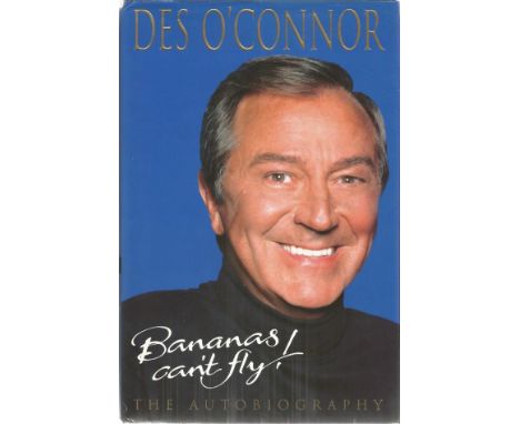 Des O'Connor signed Bananas Cant Fly the autobiography hardback book. Signed on inside title page. Good condition. All signed