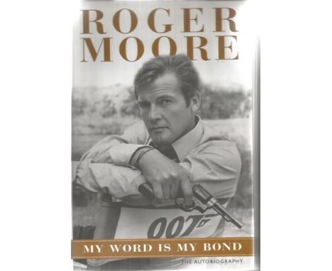 Roger Moore signed My Word is my Bond the autobiography hardback book. Signed on inside title page. Good condition. All signe