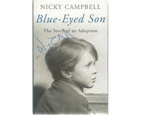 Nicky Campbell signed Blue-Eyed son - the story of an adoption hardback book. Signed on front dustjacket. Good condition. All