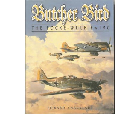 Luftwaffe Multi signed Butcher Bird The Focke Wulf F w 190 hardback book by Edward Shacklady. 10 signatures on bookplate. Inc