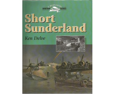 Multi signed Short Sunderland hardback book by Ken Delve. Signed by 9 on inside page inc ACM Peter Squire, ACM John Barraclou