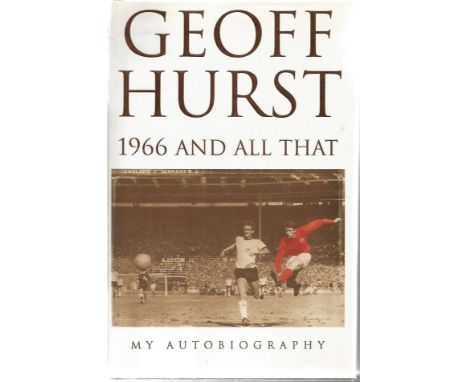 Geoff Hurst signed 1966 and all that my autobiography hardback book. Signed on inside title page. Slight rip to dustjacket. G