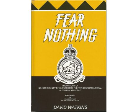 Fear Nothing 501 Sqn signed hardback book by David Watkins. Signed by BOB pilots K Lee DFC & P Morfill on title page. 127 pag