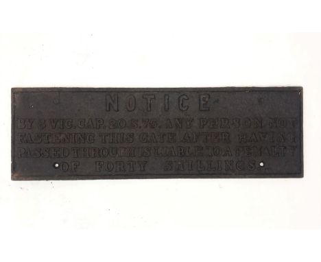 A Great Western Railway cast iron gate sign: 'Notice: By 8 Vic. Cap. 20.S.75 any persons not fastening this gate after having
