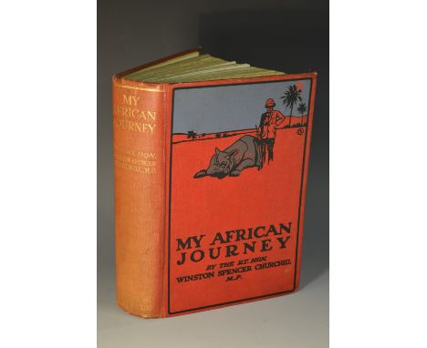 Churchill (Winston Spencer, M.P.), My African Journey, first edition, Hodder and Stoughton, [London] 1908, xiii, 226pp, publi