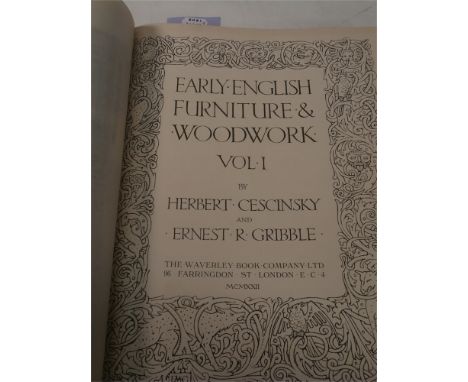 CESCINSKY, Herbert & GRIBBLE, Ernest R. - Early English Furniture & Woodwork,: 2 volumes, Illustrated, cloth, 4to., 1922; tog