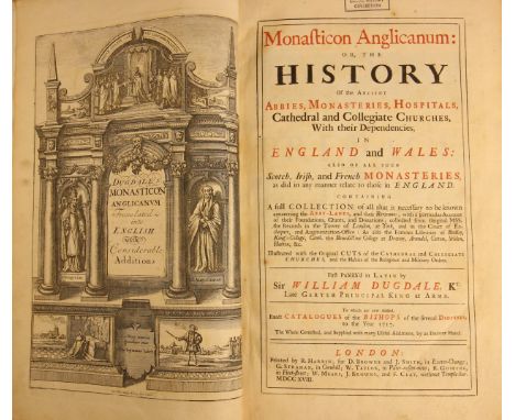 Dugdale (William), MONASTICON ANGLICANUM : OR, THE HISTORY OF THE ANCIENT ABBIES, MONASTERIES, HOSPITALS, CATHEDRAL AND COLLE