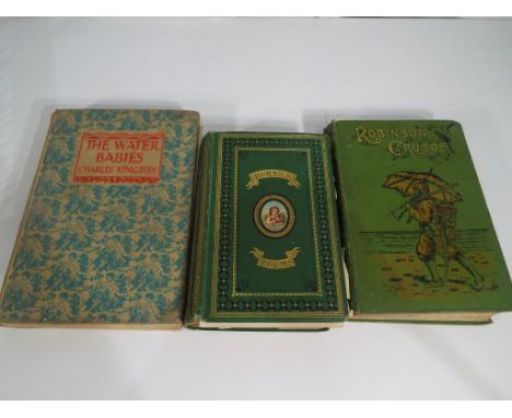 Books - Three books to include the adventures of Robinson Cruseo by W & R Chambers, Burns Poetical works and The water babies
